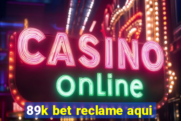 89k bet reclame aqui